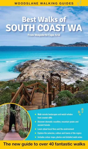 Best Walks of South Coast WA: The New Guide to Over 40 Fantastic Walks